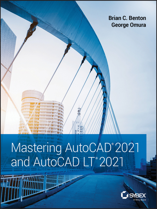 Title details for Mastering AutoCAD 2021 and AutoCAD LT 2021 by Brian C. Benton - Available